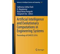 Artificial Intelligence and Evolutionary Computations in Engineering Systems: Proceedings of ICAIECES 2016: 517 (Advances in Intelligent Systems and Computing, 517)