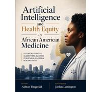 Artificial Intelligence and Health Equity in African American Medicine: A Clinical Guide to Algorithmic Bias and Structural Racism in Healthcare AI
