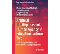 Artificial Intelligence and Human Agency in Education: Volume Two: AI for Equity, Well-Being, and Innovation in Teaching and Learning: 1 (Future Education and Learning Spaces)