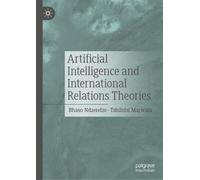 Artificial Intelligence and International Relations Theories - 9789811948763