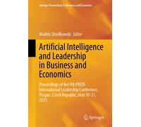 Artificial Intelligence and Leadership in Business and Economics : Proceedings of the 9th PRIZK International Leadership Conference, Prague, Czech Republic, May 30-31, 2025