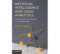Artificial Intelligence and Legal Analytics: New Tools for Law Practice in the Digital Age