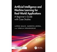 Artificial Intelligence and Machine Learning for Real-World Applications : A Beginner's Guide with Case Studies