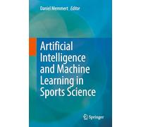 Artificial Intelligence and Machine Learning in Sports Science – Springer Verlag