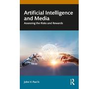 Artificial Intelligence and Media: Assessing the Risks and Rewards