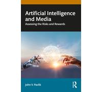 Artificial Intelligence and Media : Assessing the Risks and Rewards