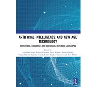 Artificial Intelligence and New Age Technology : Innovations, Challenges and Sustainable Business Landscapes