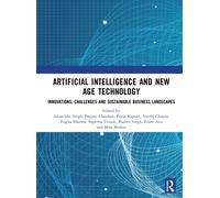 Artificial Intelligence and New Age Technology : Innovations, Challenges and Sustainable Business Landscapes