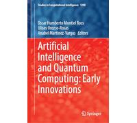 Artificial Intelligence and Quantum Computing: Early Innovations. Volume 1: 1200 (Studies in Computational Intelligence, 1200)