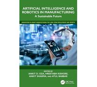 Artificial Intelligence and Robotics in Manufacturing: A Sustainable Future (Innovations in Smart Manufacturing for Long-Term Development and Growth)