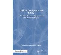 Artificial Intelligence and Safety : A Practical Guide for Programmers and Decision Makers
