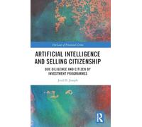 Artificial Intelligence and Selling Citizenship: Due Diligence and Citizen by Investment Programs (The Law of Financial Crime)