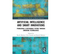 Artificial Intelligence and Smart Innovations : Pioneering a Sustainable Future Through Emerging Technologies