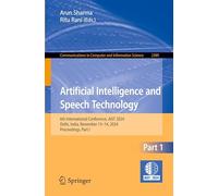 Artificial Intelligence and Speech Technology: 6th International Conference, AIST 2024, Delhi, India, November 13-14, 2024, Proceedings, Part I: 2389 ... in Computer and Information Science, 2389)