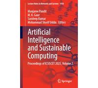 Artificial Intelligence and Sustainable Computing: Proceedings of ICSISCET 2025, Volume 2 (Lecture Notes in Networks and Systems, 1938)