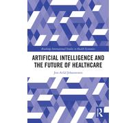 Artificial Intelligence and the Future of Healthcare