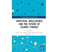 Artificial Intelligence and the Future of Islamic Finance (Islamic Business and Finance Series)