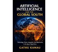 Artificial intelligence and the Global South: Power, Inequality, and the Future of Digital Sovereignty