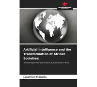 Artificial Intelligence and the Transformation of African Societies: Towards responsible and inclusive AI governance in Africa