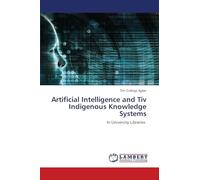 Artificial Intelligence and Tiv Indigenous Knowledge Systems: In University Libraries
