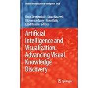 Artificial Intelligence and Visualization: Advancing Visual Knowledge Discovery: 1126 (Studies in Computational Intelligence, 1126)