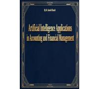 Artificial Intelligence Applications in Accounting and Financial Management: From Automation to Smart Forecasting: 1 (AI in the business world series)