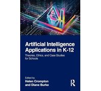 Artificial Intelligence Applications in K-12: Theories, Ethics, and Case Studies for Schools