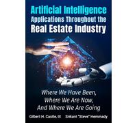 Artificial Intelligence Applications Throughout the Real Estate Industry: Where We Have Been, Where We Are Now, and Where We Are Going
