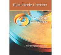 Artificial Intelligence: Artificial Intelligence's dark side to our Labour Market & Civilisation.