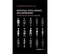 Artificial Intelligence & Barbarism: A Critique of Digital Reason