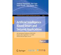 Artificial Intelligence Based Smart and Secured Applications: 4th International Conference, ASCIS 2025, Gujarat, India, September 11-13, 2025, Revised ... in Computer and Information Science, 2822)
