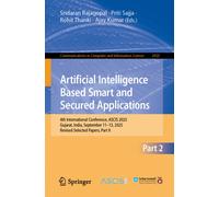 Artificial Intelligence Based Smart and Secured Applications : 4th International Conference, ASCIS 2025, Gujarat, India, September 11-13, 2025, Revised Selected Papers, Part II