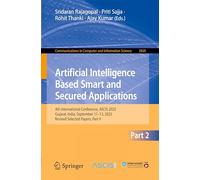 Artificial Intelligence Based Smart and Secured Applications: 4th International Conference, ASCIS 2025, Gujarat, India, September 11-13, 2025, Revised ... in Computer and Information Science, 2820)