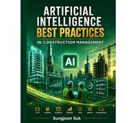 Artificial Intelligence Best Practices in Construction Management (Construction Best Practices)