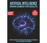 Artificial Intelligence Brain Games for Adults: Word Searches, Mazes and Word Scrambles to Challenge Your Mind