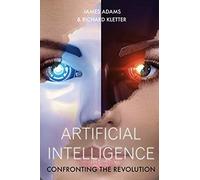 Artificial Intelligence: Confronting the Revolution