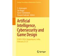 Artificial Intelligence, Cybersecurity and Game Design: ICAICG 2024, Rajapalayam, India, February 23-25 (Springer Proceedings in Mathematics & Statistics, 1)
