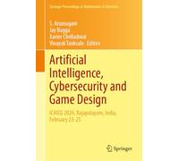 Artificial Intelligence, Cybersecurity and Game Design: ICAICG 2024, Rajapalayam, India, February 23-25 (Springer Proceedings in Mathematics & Statistics, 1)