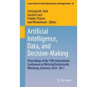 Artificial Intelligence, Data, and Decision-Making : Proceedings of the 19th International Conference on Wirtschaftsinformatik, Wurzburg, Germany, 2024 - Vol.1