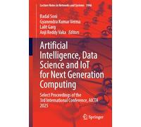 Artificial Intelligence, Data Science and IoT for Next Generation Computing: Select Proceedings of the 3rd International Conference, AICTA 2025 (Lecture Notes in Networks and Systems, 1946)
