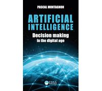Artificial Intelligence: DECISION MAKING IN THE DIGITAL AGE