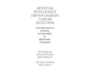 Artificial Intelligence driven Ovarian Cancer Detection: From Reproductive Anatomy to Explainable and Multimodal AI Systems
