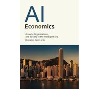 Artificial Intelligence Economics: Growth, Organization, and Society in the Age of Intelligence