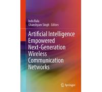 Artificial Intelligence Empowered Next-Generation Wireless Communication Networks