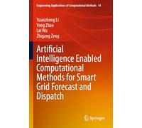Artificial Intelligence Enabled Computational Methods for Smart Grid Forecast and Dispatch: 14 (Engineering Applications of Computational Methods, 14)