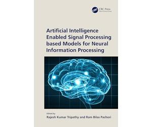 Artificial Intelligence Enabled Signal Processing based Models for Neural Information Processing
