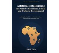 Artificial Intelligence for Africa’s Economic, Social and Cultural Development: Building the Capabilities to Maximize the Benefits of Inclusive AI and Minimize Its Risks