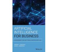 Artificial Intelligence for Business: A Roadmap for Getting Started with AI