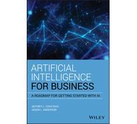 Artificial Intelligence for Business : A Roadmap for Getting Started with AI