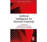 Artificial Intelligence for Business Creativity (Routledge Focus on Business and Management)